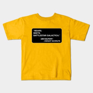 "Bears. Beets. Battlestar Galactica." - Jim Halpert / Dwight Schrute Kids T-Shirt